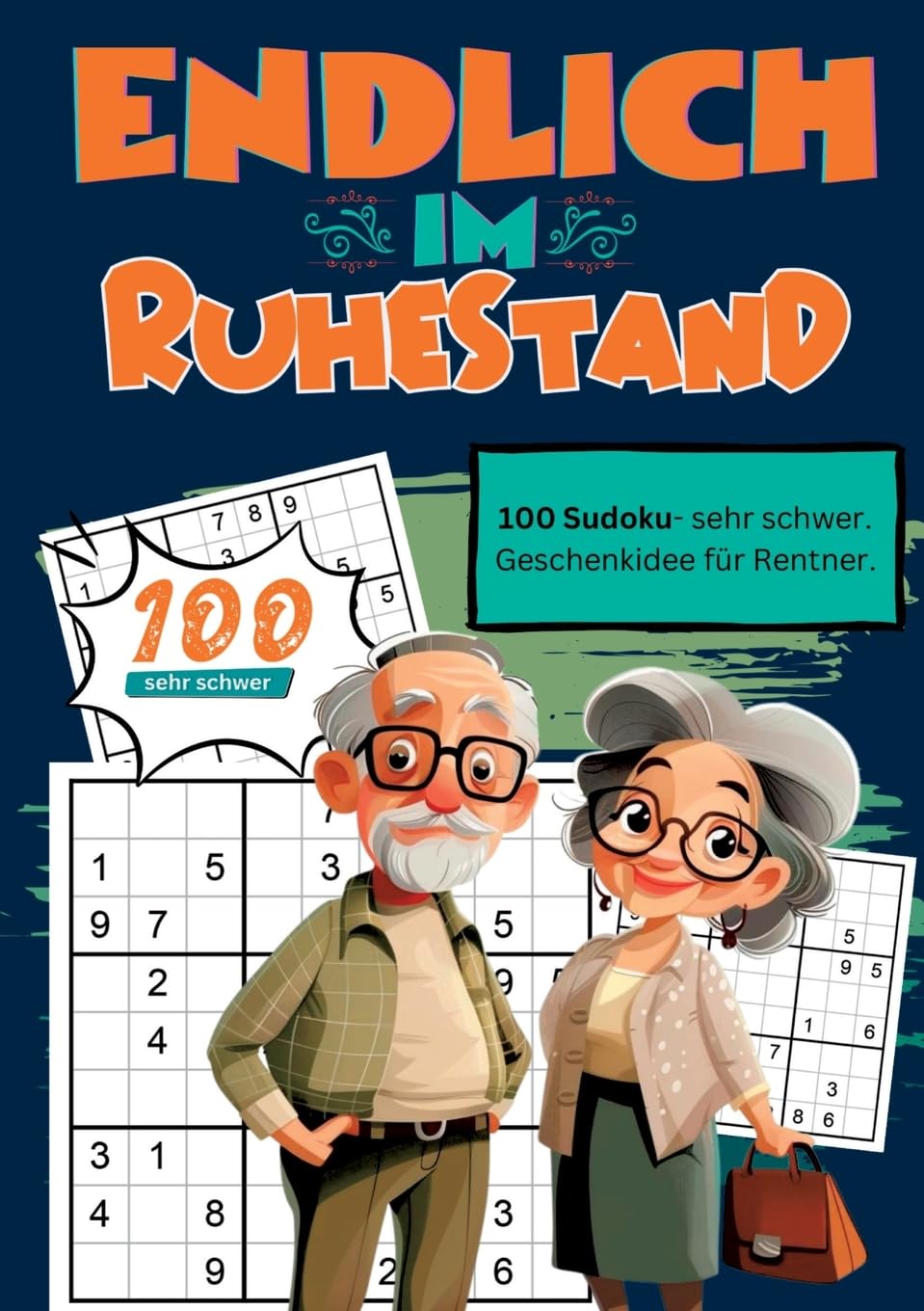 Endlich im Ruhestand- Sudoku Geschenkbuch: 100 Sudoku, sehr schwer. Geschenkidee für Rentner.
