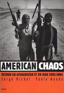 American chaos : retour en Afghanistan et en Irak, 2002-2004