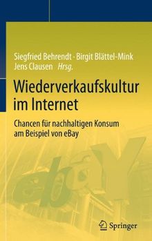 Wiederverkaufskultur im Internet: Chancen für nachhaltigen Konsum am Beispiel von eBay (Zukunft Und Forschung)