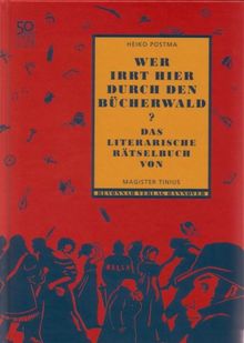 Wer irrt hier durch den Bücherwald?: Das literarische Rätselbuch von Magister Tinius