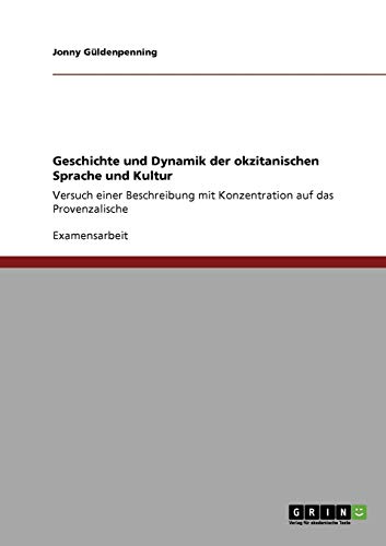 Geschichte und Dynamik der okzitanischen Sprache und Kultur: Versuch einer Beschreibung mit Konzentration auf das Provenzalische