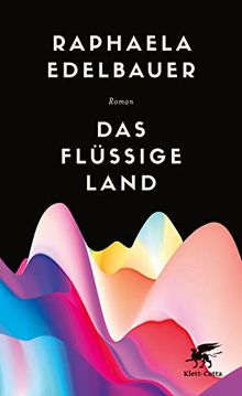 Das flüssige Land: Roman