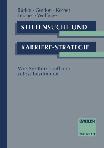 Stellensuche und Karrierestrategie: Wie Sie Ihre Laufbahn selbst bestimmen (German Edition)