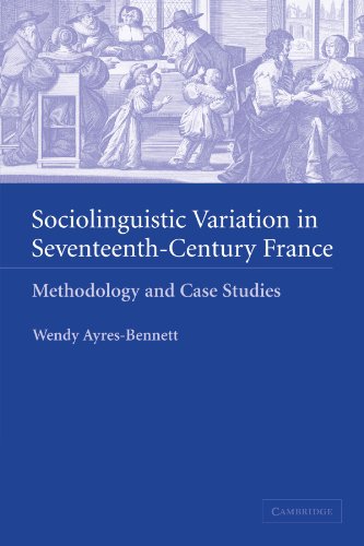 Sociolinguistic Variation in Seventeenth-Century France: Methodology and Case Studies