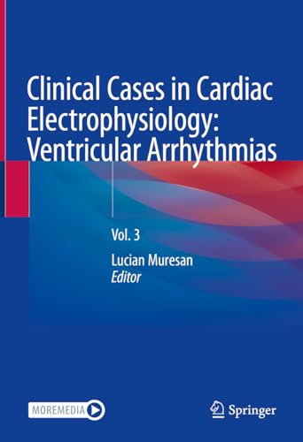 Clinical Cases in Cardiac Electrophysiology: Ventricular Arrhythmias: Vol. 3 (Clinical Cases in Cardiac Electrophysiology, 3)