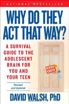 Why Do They Act That Way? - Revised and Updated: A Survival Guide to the Adolescent Brain for You and Your Teen