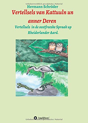 Vertellsels van Kattuuln un anner Deren: Vertellsels för Kinner in de oostfreeske Spraak