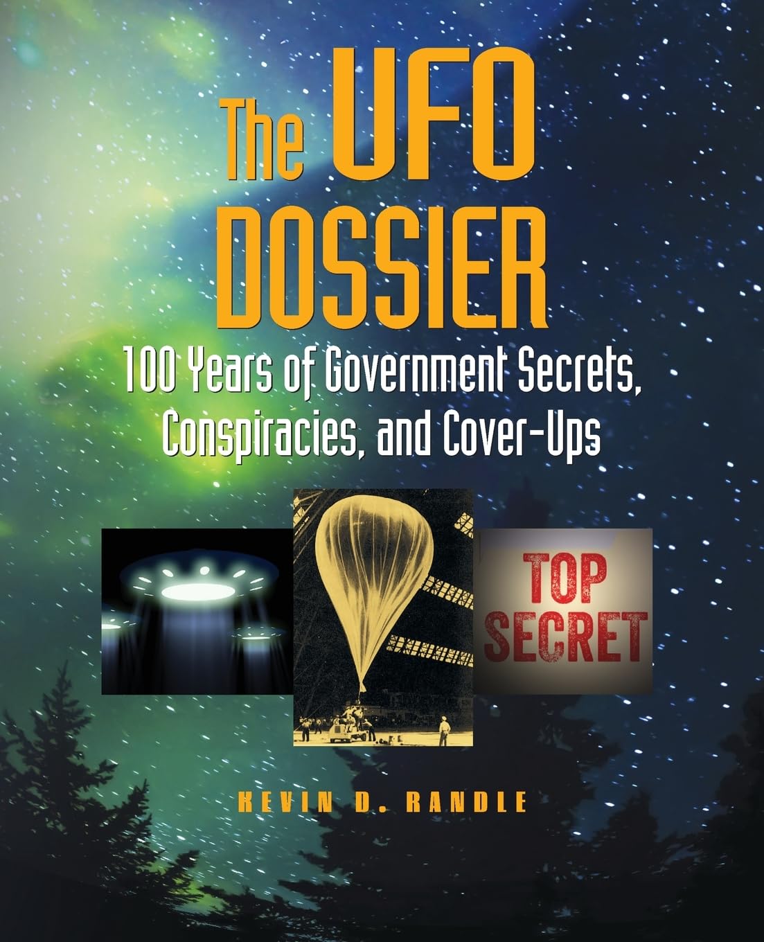 The UFO Dossier: 100 Years of Government Secrets, Conspiracies, and Cover-Ups (The Real Unexplained! Collection)