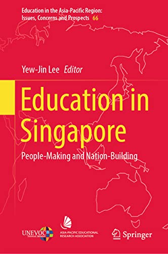 Education in Singapore: People-Making and Nation-Building (Education in the Asia-Pacific Region: Issues, Concerns and Prospects, 66, Band 66)