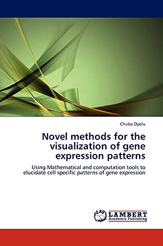 Novel methods for the visualization of gene expression patterns: Using Mathematical and computation tools to elucidate cell specific patterns of gene expression
