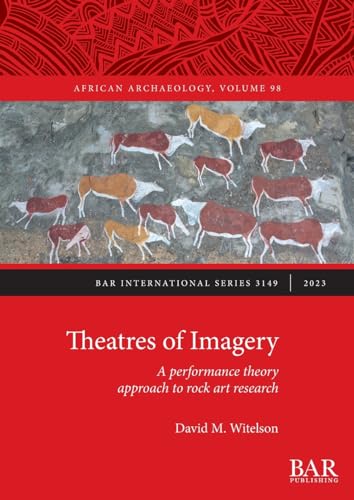 Theatres of Imagery: A performance theory approach to rock art research (International)