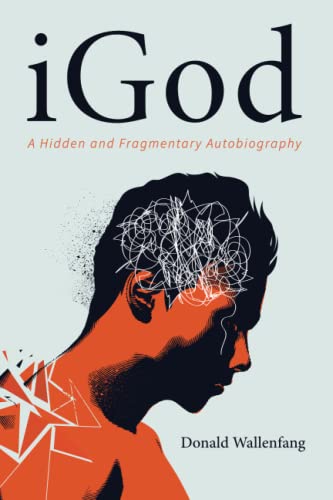 iGod: A Hidden and Fragmentary Autobiography