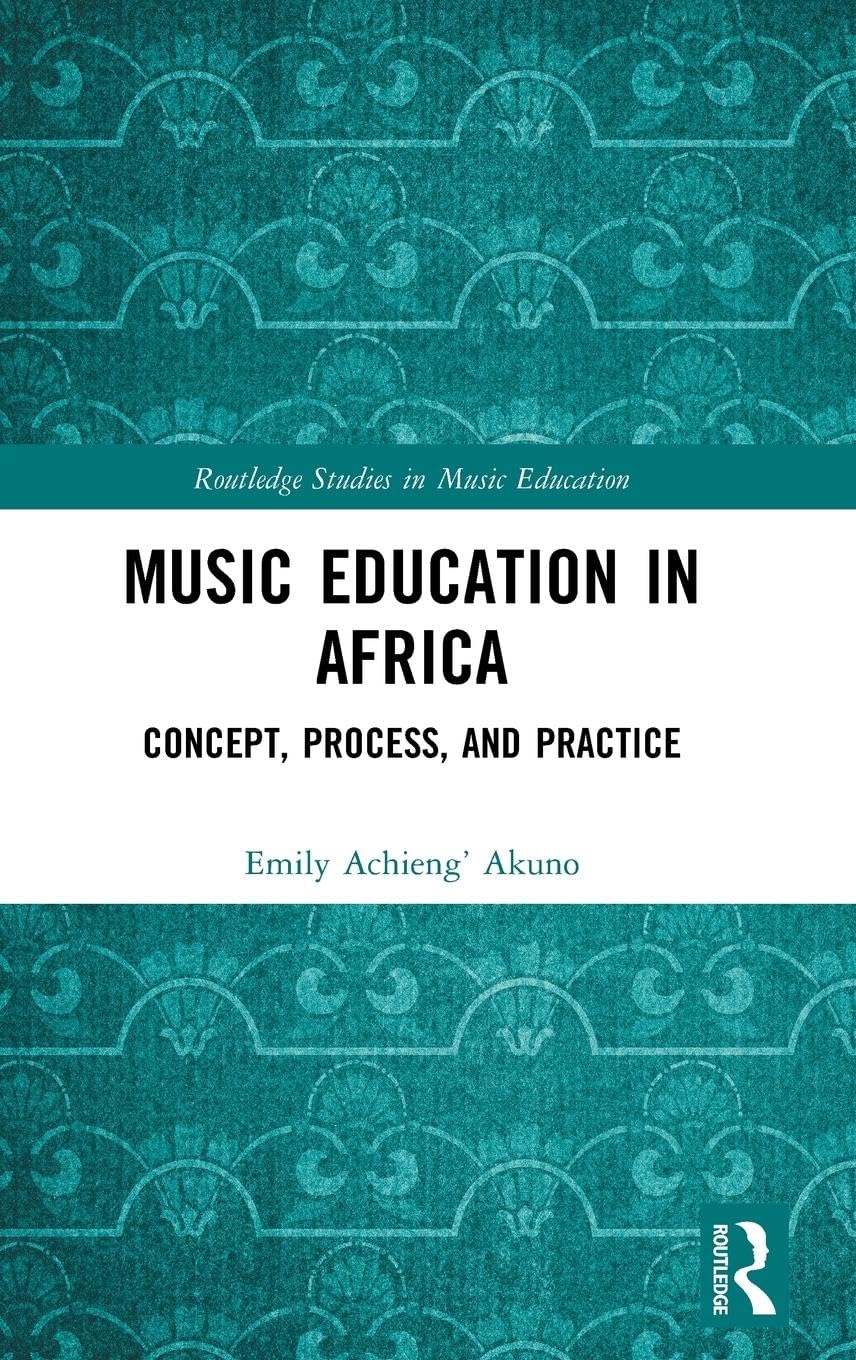 Music Education in Africa: Concept, Process, and Practice (Routledge Studies in Music Education)