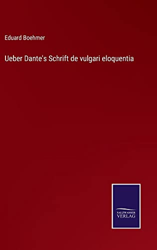 Ueber Dante's Schrift de vulgari eloquentia