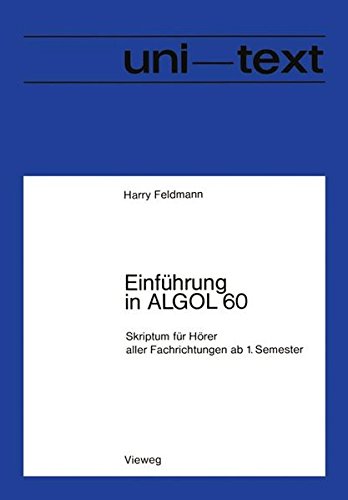 Einführung in ALGOL 60: Skriptum für Hörer aller Fachrichtungen ab 1. Semester (uni-texte Programmiersprachen)