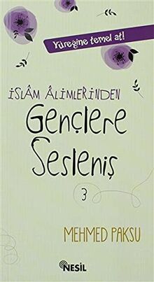 Islam Alimlerinden Genclere Seslenis: Yüreğine temel at!