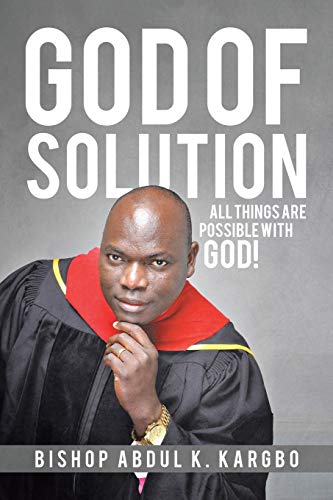 God of Solution: All Things Are Possible with God!