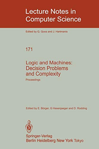 Logic and Machines: Decision Problems and Complexity: Proceedings of the Symposium “Rekursive Kombinatorik” held from May 23–28, 1983 at the Institut ... Notes in Computer Science, 171, Band 171)