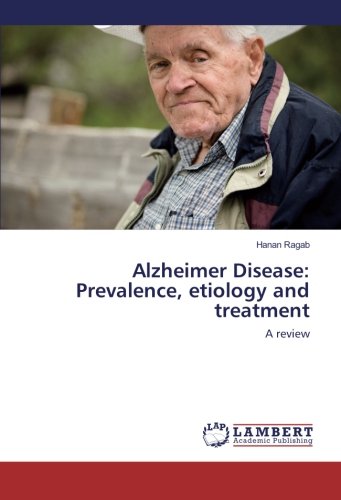 Alzheimer Disease: Prevalence, etiology and treatment: A review