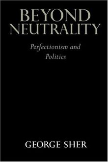 Beyond Neutrality: Perfectionism and Politics