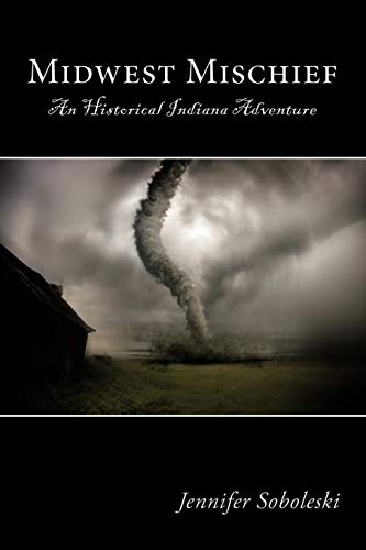 Midwest Mischief: An Historical Indiana Adventure