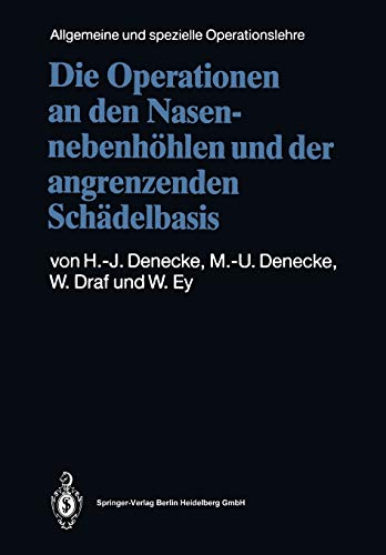 Die Operationen an den Nasennebenhöhlen und der angrenzenden Schädelbasis (Kirschnersche allgemeine und spezielle Operationslehre, 5 / 2)