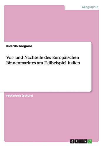 Vor- und Nachteile des Europäischen Binnenmarktes am Fallbeispiel Italien