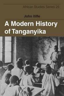 A Modern History of Tanganyika (African Studies, Band 25)