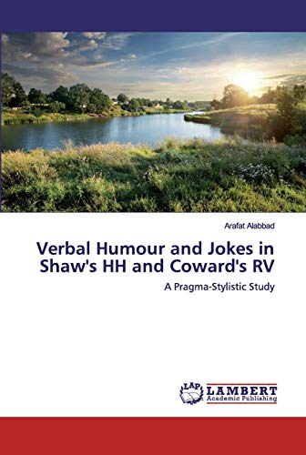 Verbal Humour and Jokes in Shaw's HH and Coward's RV: A Pragma-Stylistic Study