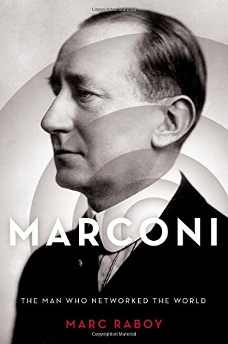 Marconi: The Man Who Networked the World