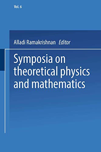 Symposia on Theoretical Physics and Mathematics: Lectures presented at the 1966 Fourth Anniversary Symposium of the Institute of Mathematical Sciences Madras, India