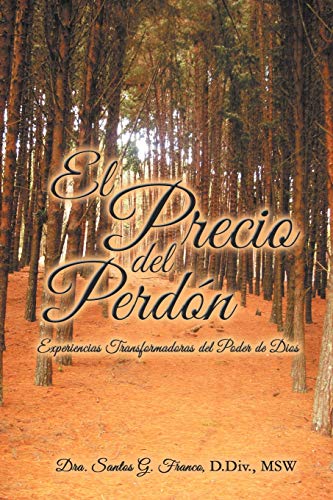 El Precio del Perdón: Experiencias Transformadoras del Poder de Dios