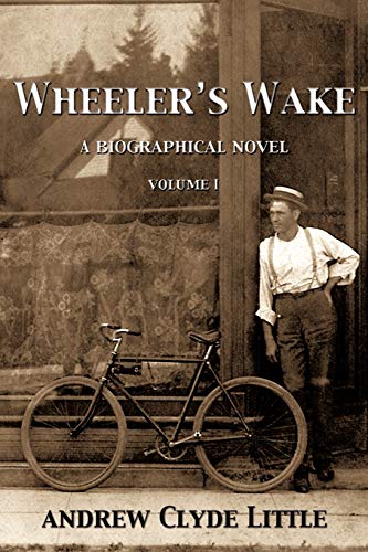Little, Andrew Clyde Wheeler's Wake, A Biographical Novel