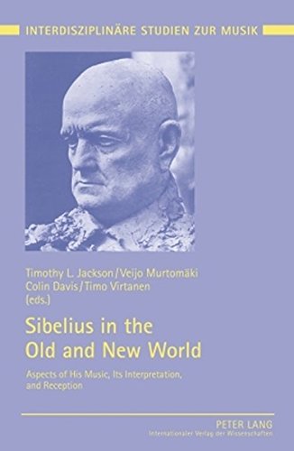 Sibelius in the Old and New World: Aspects of His Music, Its Interpretation, and Reception (Interdiziplinäre Studien zur Musik)