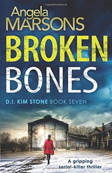 Broken Bones: A gripping serial killer thriller (Detective Kim Stone Crime Thriller Series, Band 7)