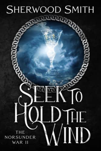 Seek to Hold the Wind: The Norsunder War II
