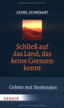 Schließ auf das Land, das keine Grenzen kennt: Gebete mit Sterbenden