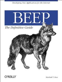 Beep: The Definitive Guide: Developing New Applications for the Internet (Definitive Guides)