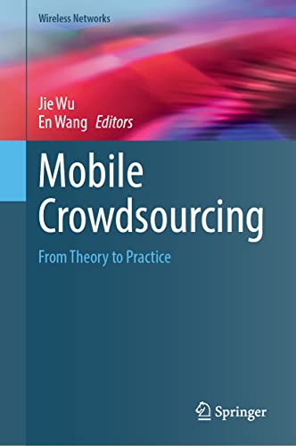 Mobile Crowdsourcing: From Theory to Practice (Wireless Networks)