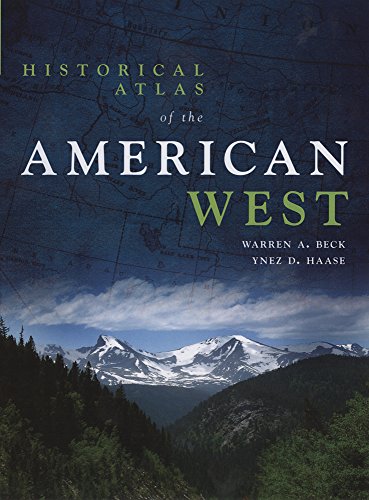 Beck, Warren A. Historical Atlas Of The American West