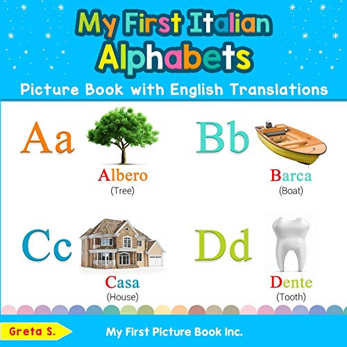 My First Italian Alphabets Picture Book with English Translations: Bilingual Early Learning & Easy Teaching Italian Books for Kids (Teach & Learn Basic Italian words for Children, Band 1)