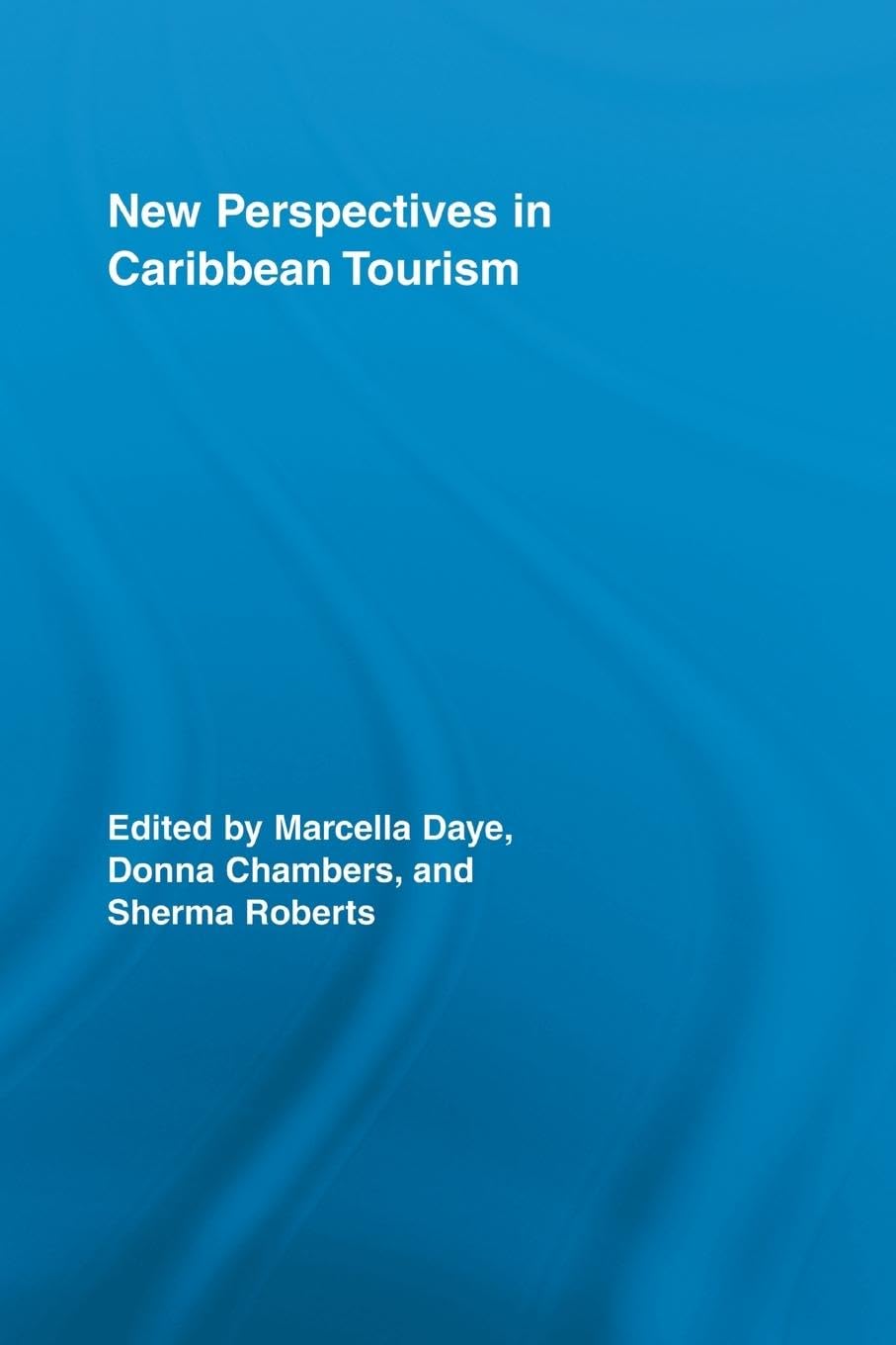 New Perspectives in Caribbean Tourism (Routledge Advances in Tourism, 12, Band 12)