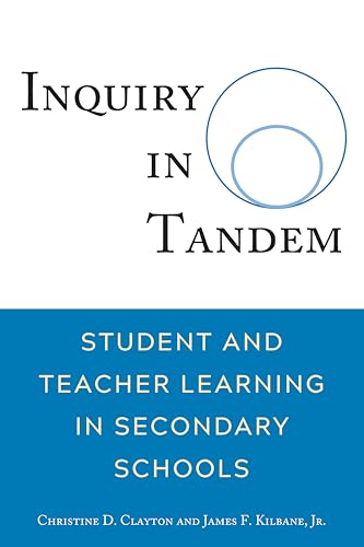 Inquiry in Tandem: Student and Teacher Learning in Secondary Schools