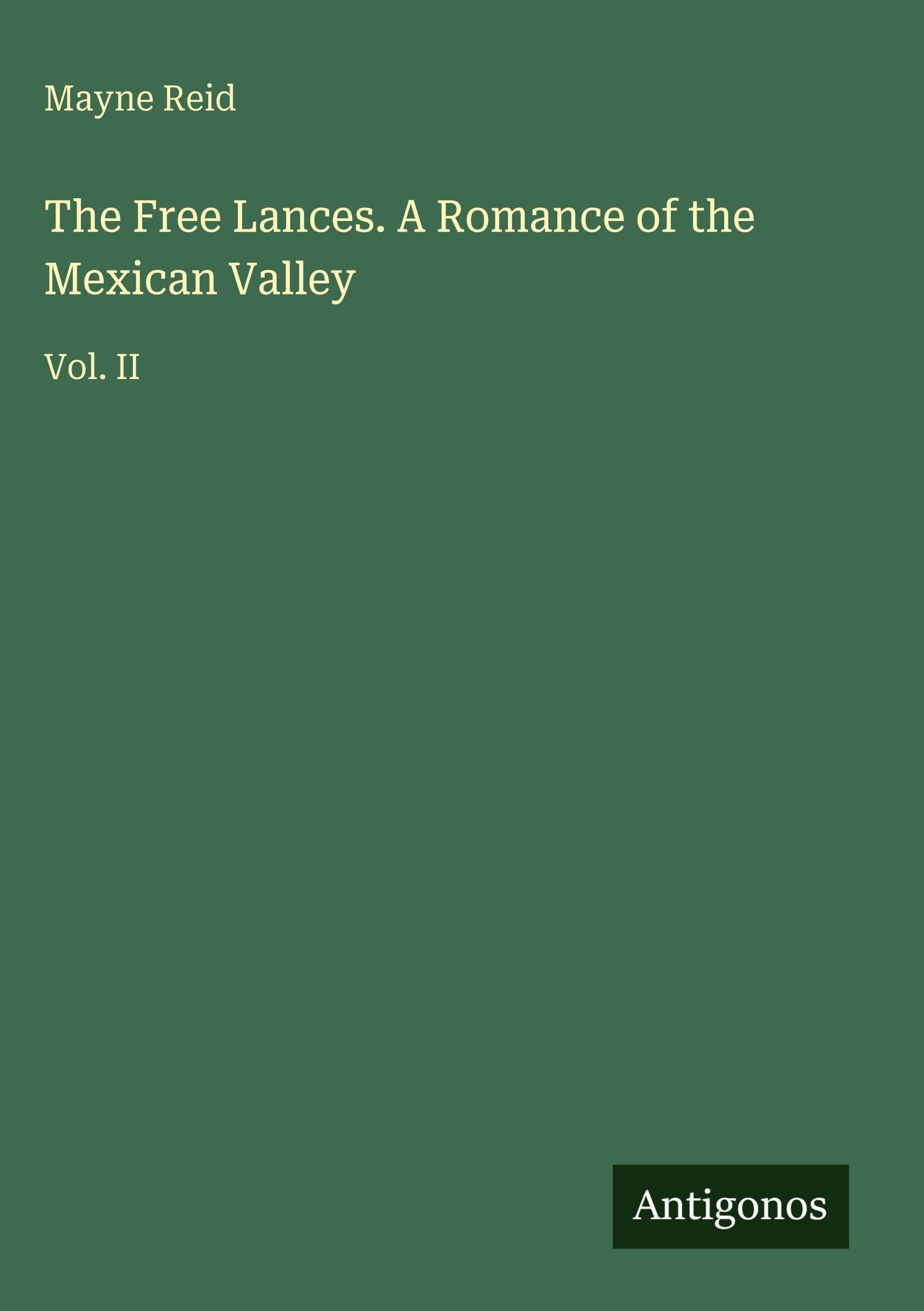 The Free Lances. A Romance of the Mexican Valley: Vol. II