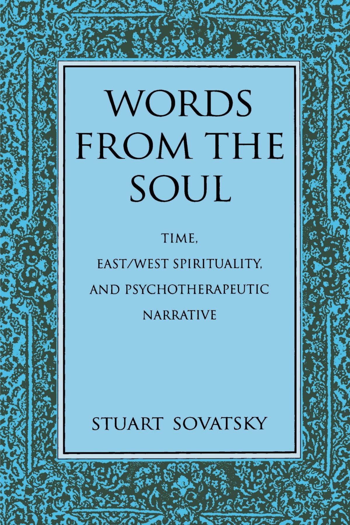 Word from the Soul: Time, East/West Spirituality, and Psychotherapeutic Narrative (Suny Series in Transpersonal and Humanistic Psychology)