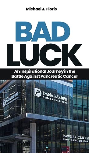 Bad Luck: An Inspirational Journey in the Battle Against Pancreatic Cancer