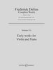 Early Works: Violine und Klavier. (Frederick Delius. Complete Works)