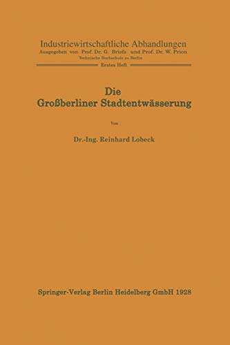 Die Großberliner Stadtentwässerung (Industriewirtschaftliche Abhandlungen, 1, Band 1)