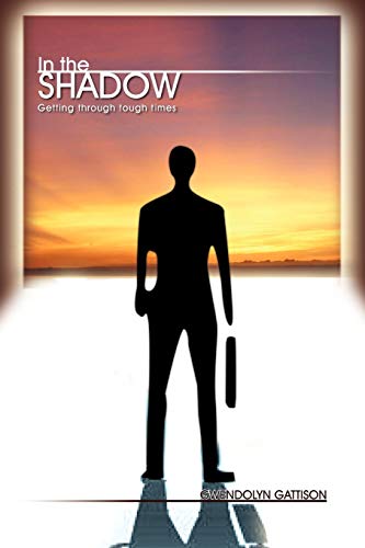 In the Shadow: Getting through tough times