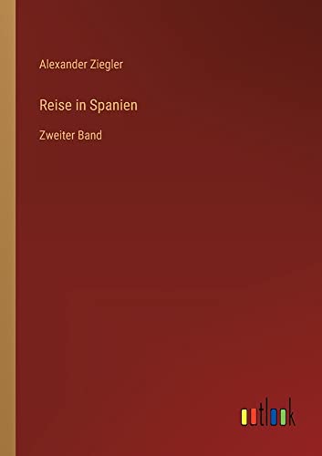 Reise in Spanien: Zweiter Band